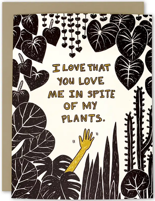In Spite of My Plants Greeting Card