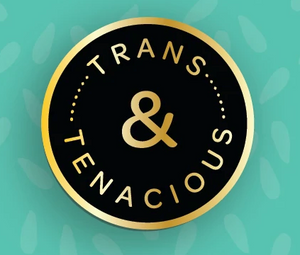 Trans and Tenacious Enamel Pin