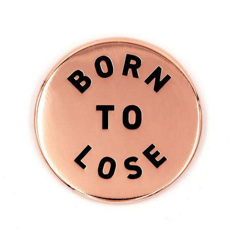 Born To Lose Enamel Pin