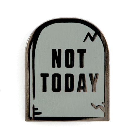 Not Today Pin