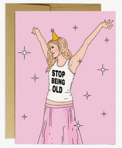 Stop Being Old Greeting Card