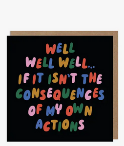 Consequences Greeting Card