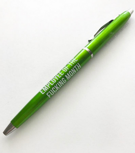 Employee Of The Fucking Month Pen